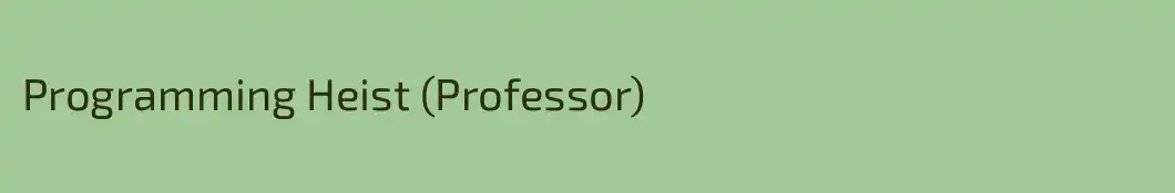 Programming Heist (Professor)